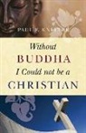 Paul Knitter, Paul F Knitter, Paul F. Knitter - Without Buddha I Could Not Be a Christian
