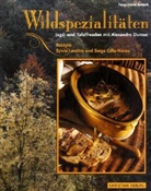 Serge Gille-Naves, Sylvie Lenotre, Hervé Amiard, Philippe Lamboley - Wildspezialitäten