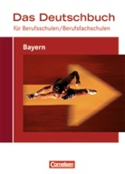 Carlo Dirschedl, Petra Ruhrmann, Miklos Buttkai, Carlo Dirschedl, Heiko Pohlmann - Das Deutschbuch für Berufsschulen/Berufsfachschulen, Ausgabe Bayern: Schülerbuch