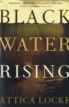 Attica Locke - Black Water Rising