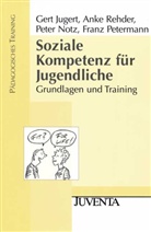 Jugert, Gert Jugert, Notz, Peter Notz, Petermann, Rehder... - Soziale Kompetenz für Jugendliche