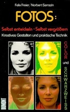 Felix Freier, Norbert Sarrazin - Fotos selbst entwickeln, selbst vergrößern