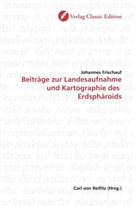 Johannes Frischauf - Beiträge zur Landesaufnahme und Kartographie des Erdsphäroids