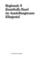 Annette Amberg, Roos Gortzak, Adam Szymczyk, Kunsthalle Basel Kunsthalle Basel - Regionale 9   Kunsthalle Basel im Ausstellungsraum Klingental