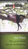 P. Wilson, Paul Wilson - Het grote boek van de onthaasting / / druk 4