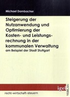 Michael Dambacher - Steigerung der Nutzanwendung und Optimierung der Kosten- und Leistungsrechnung in der kommunalen Verwaltung am Beispiel der Stadt Stuttgart