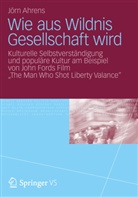 Jörn Ahrens - Wie aus Wildnis Gesellschaft wird