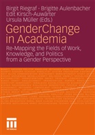 Brigitt Aulenbacher, Brigitte Aulenbacher, Edit Kirsch-Auwärter, Edit Kirsch-Auwärter et al, Ursula Müller, Birgit Riegraf - Gender Change in Academia