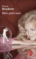 P. Bruckner, Pascal Bruckner, Pascal (1948-....) Bruckner, Bruckner-p, Pascal Bruckner - Mon petit mari