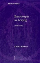 Michael Maul - Barockoper in Leipzig (1693-1720)