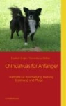 Engle, Elisabeth Engler, Lochbihler, Dominika Lochbihler - Chihuahuas für Anfänger