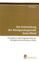 Silvia Kocevar - Die Entwicklung der Röntgendiagnostik beim Pferd