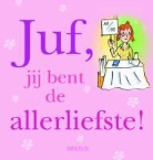 D. Roothooft, Danielle Roothooft, Daniëlle Roothooft - Juf, je bent de allerliefste! / druk 1