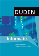Matthia Ehmann, Matthias Ehmann, Fran Fiedler, Frank Fiedler, Franz Xave Forman, Franz Xaver Forman... - Duden Informatik, Objektorientierte Programmierung mit BlueJ