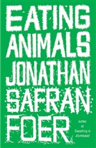 Jonathan Safran Foer - Eating Animals