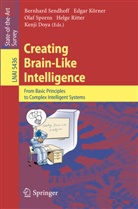 Kenji Doya, Edga Körner, Edgar Körner, Helge Ritter, Bernhard Sendhoff, Olaf Sporns... - Creating Brain-Like Intelligence