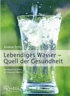 Andrea Tichy, Quel Edition, Regina Eisele, Monika Frei-Hermann - Lebendiges Wasser - Quell der Gesundheit