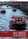 Olaf Irlenkäuser - 99 Orte in Hamburg ... die man gesehen haben muss