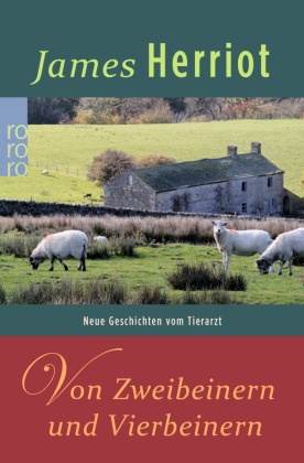 James Herriot - Von Zweibeinern und Vierbeinern Neue Geschichten vom Tierarzt