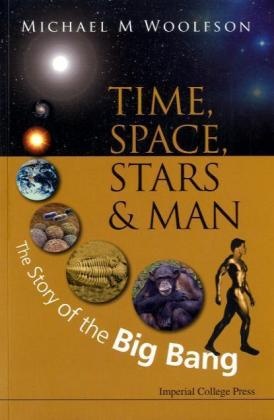 Michael M Woolfson, Department of Physics Michael M (Univers Woolfson, Michael M Woolfson, Michael M. Woolfson, Michael Mark Woolfson, Michael Mark (Univ Of York Woolfson... - Time, Space, Stars and Man: The Story of the Big Bang - The Story of the Big Bang