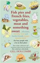 Gill Holcombe, Holcombe Gill - Fish Pies French Fries, Vegetables, Meat Something