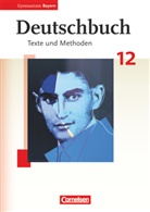 Monik Baum, Monika Baum, Kur Finkenzeller, Kurt Finkenzeller, Kössler-Finkenzell, Kössler-Finkenzelle... - Deutschbuch, Oberstufe Gymnasium Bayern: Deutschbuch - Oberstufe - Gymnasium Bayern - 12. Jahrgangsstufe