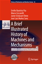 Emili Bautista Paz, Emilio Bautista Paz, Marc Ceccarelli, Marco Ceccarelli, Echávarri O, Javier Echavarri Otero... - A Brief Illustrated History of Machines and Mechanisms