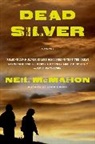 Neil McMahon - Dead Silver