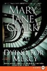 Mary Jane Clark - Dying for Mercy