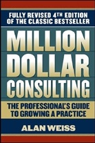 Alan Weiss - Million Dollar Consulting - 4th ed