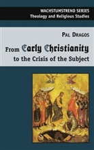 Pal Dragos - From Early Christianity to the Crisis of the Subject