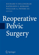 William A Peters, Richard P. Billingham, Kathlee C Kobashi, Kathleen C Kobashi, Kathleen C. Kobashi, William A. Peters - Reoperative Pelvic Surgery