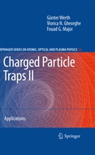 Viorica Gheorghe, Viorica N Gheorghe, Viorica N. Gheorghe, Fouad G Major, Fouad G. Major, Günthe Werth... - Charged Particle Traps II