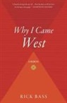 Rick Bass - Why I Came West
