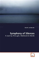 Martin Lee Mueller - Symphony of Silences