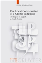 Joseph S.-Y. Park, Joseph Sung-Yul Park - The Local Construction of a Global Language