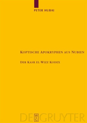 Peter Hubai - Koptische Apokryphen aus Nubien - Der Kasr El-Wizz Kodex