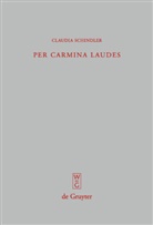 Claudia Schindler - Per carmina laudes