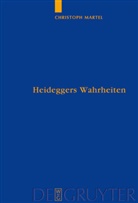 Christoph Martel - Heideggers Wahrheiten