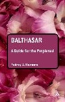 Rodney Howsare, Rodney A. Howsare - Balthasar: A Guide for the Perplexed