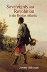 Jeremy Adelman, Adelman Jeremy - Sovereignty and Revolution in the Iberian Atlantic