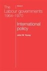 John Young, John W Young, John W. Young, John W. (Chair of International History Young, John W. Young Young - Labour Governments 19641970 Volume 2