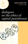 Dale Jacquette, Jacquette Dale - Dialogues on the Ethics of Capital Punishment
