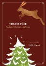 Hans  Christian Andersen, Lilli Carre, Lilli Andersen Carre, Lilli Carre - The Fir-Tree