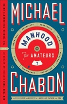 Michael Chabon - Manhood for Amateurs