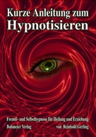 Reinhold Gerling - Kurze Anleitung zum Hypnotisieren