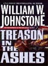 William W. Johnstone - Treason in the Ashes