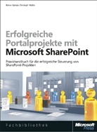 Reiner Ganser, Christoph Müller - Erfolgreiche Portalprojekte mit Microsoft SharePoint