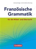 Armin Volkmar Wernsing, Gertraud Gregor, Gertrau Gregor, Gertraud Gregor, Armin Volkmar Wernsing, Christoph Grundmann - Französische Grammatik für die Mittelstufe und Oberstufe, Neue Ausgabe: Französische Grammatik für die Mittel- und Oberstufe - Aktuelle Ausgabe