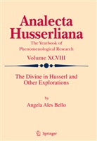 Angela Ales Bello - The Divine in Husserl and Other Explorations